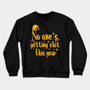 No one's getting shit this year Crewneck Sweatshirt